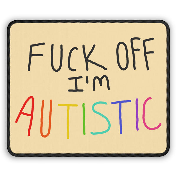 Fuck Off I'm Autistic Mouse Pad