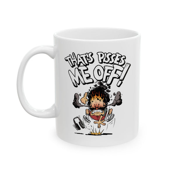 "That's Pisses Me Off!" Mug (11oz, 15oz)