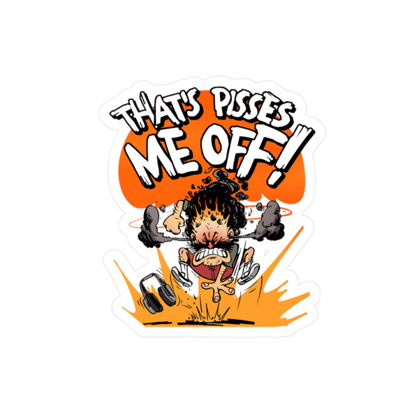 "That's Pisses Me Off!" Vinyl Sticker