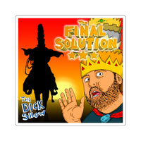 Bonus Episode 26 – Dick on The Final Solutions